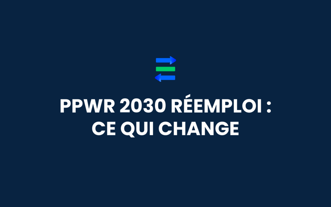 PPWR 2030 réemploi : Ce qui change